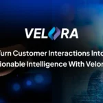 Turn Customer Interactions Into Actionable Intelligence With Velora™